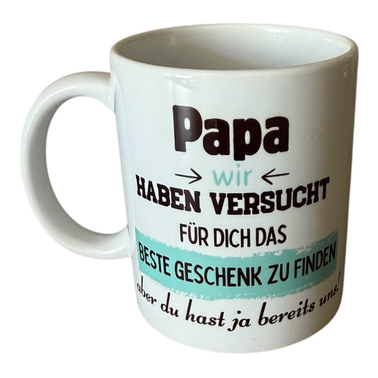 Vatertag Tasse ,, Papa ich habe versucht für dich das beste Geschenk zu finden aber du hast ja bereits uns. ''